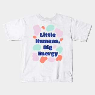 Little Humans Big Energy Kids T-Shirt